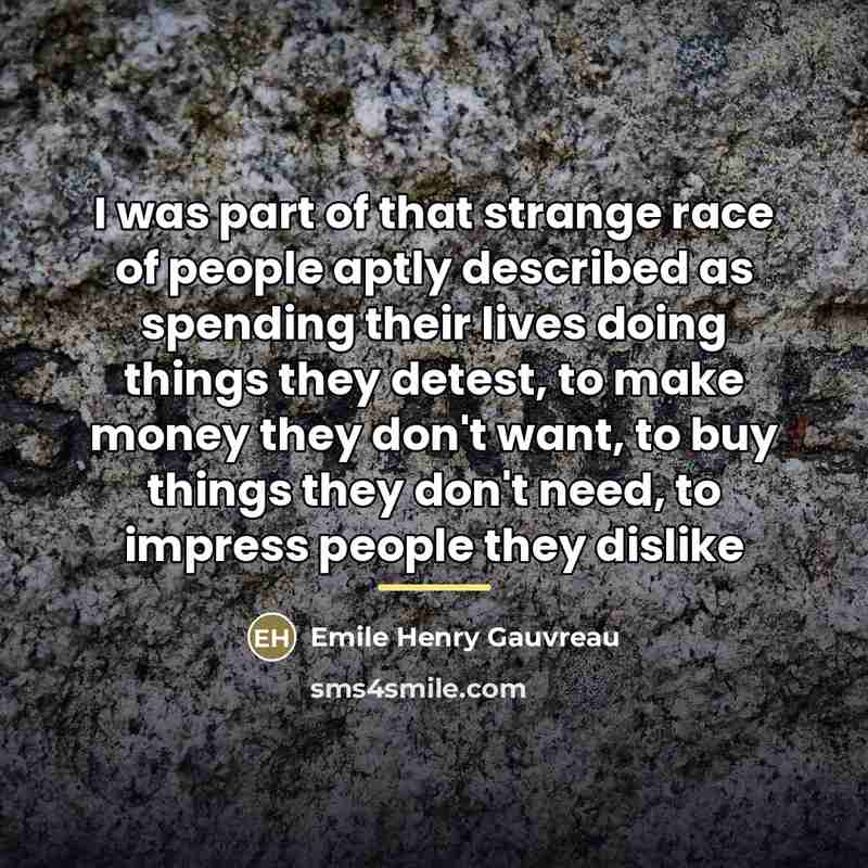 “I was part of that strange race of people aptly…” quote by Emile Henry Gauvreau