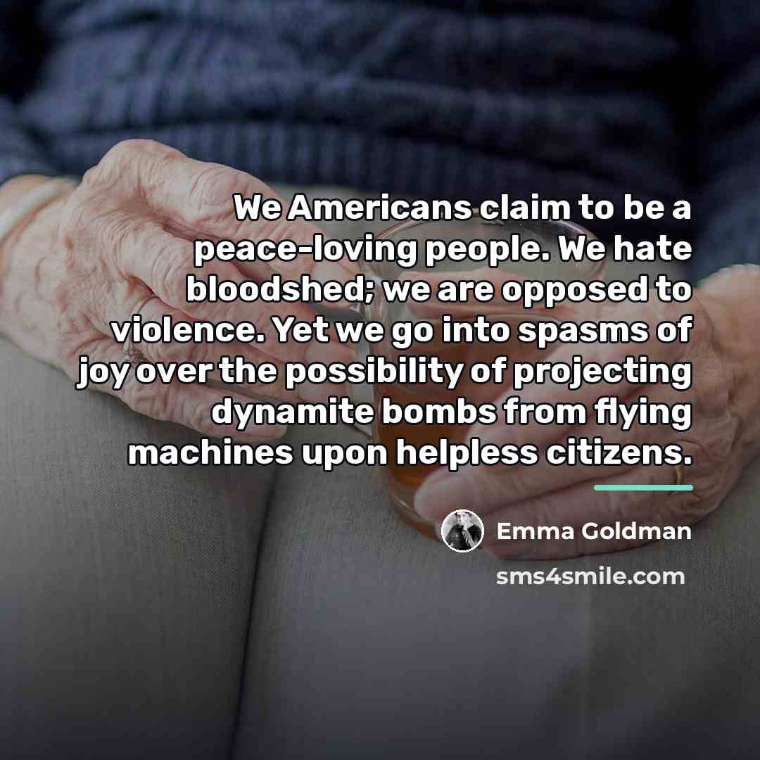 “We Americans claim to be a peace-loving people. We hate…” quote by Emma Goldman