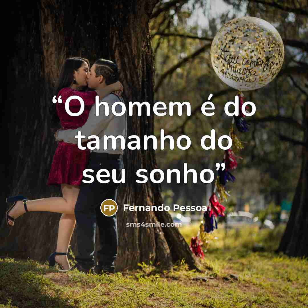 “O homem é do tamanho do seu sonho” quote by Fernando Pessoa