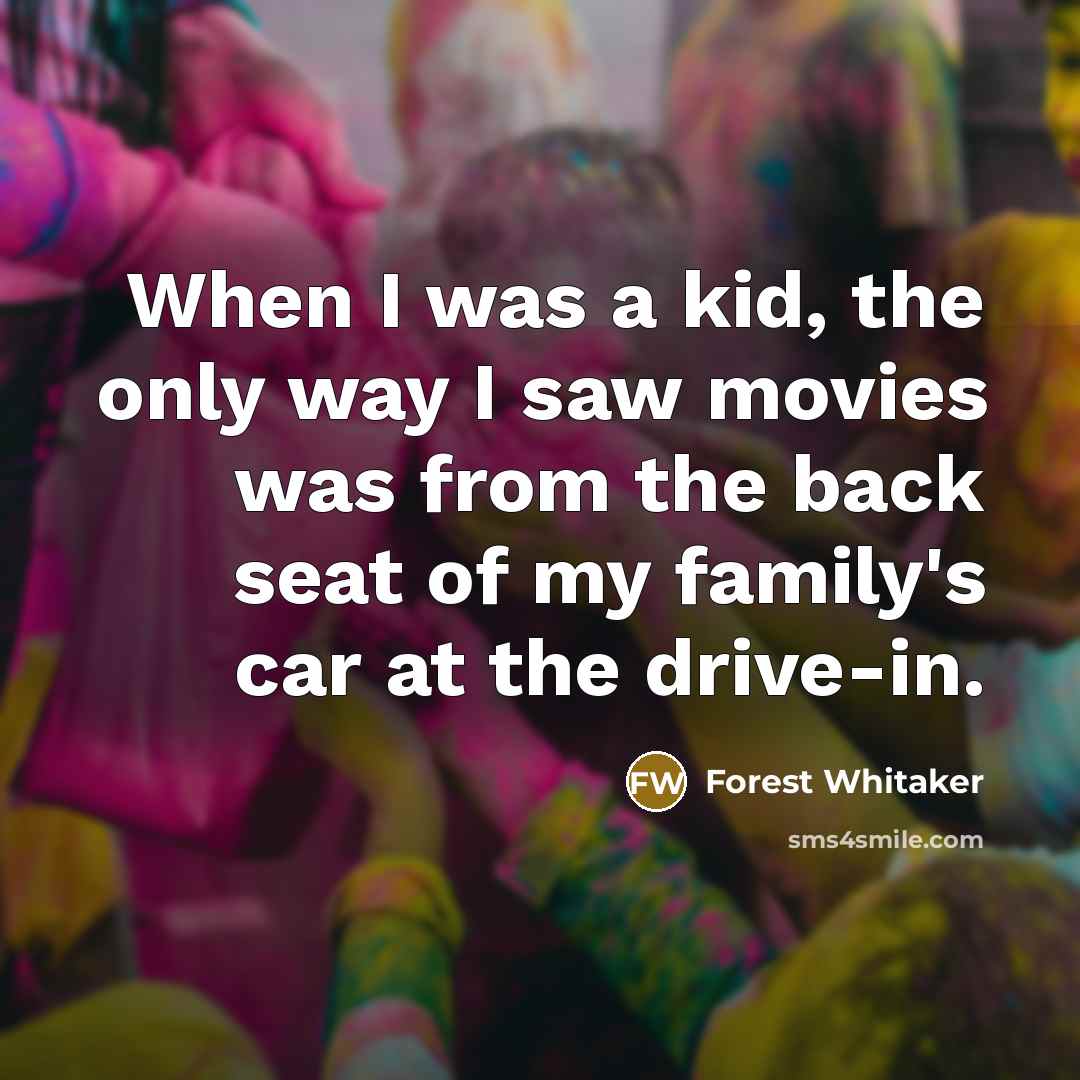 “When I was a kid, the only way I saw…” quote by Forest Whitaker
