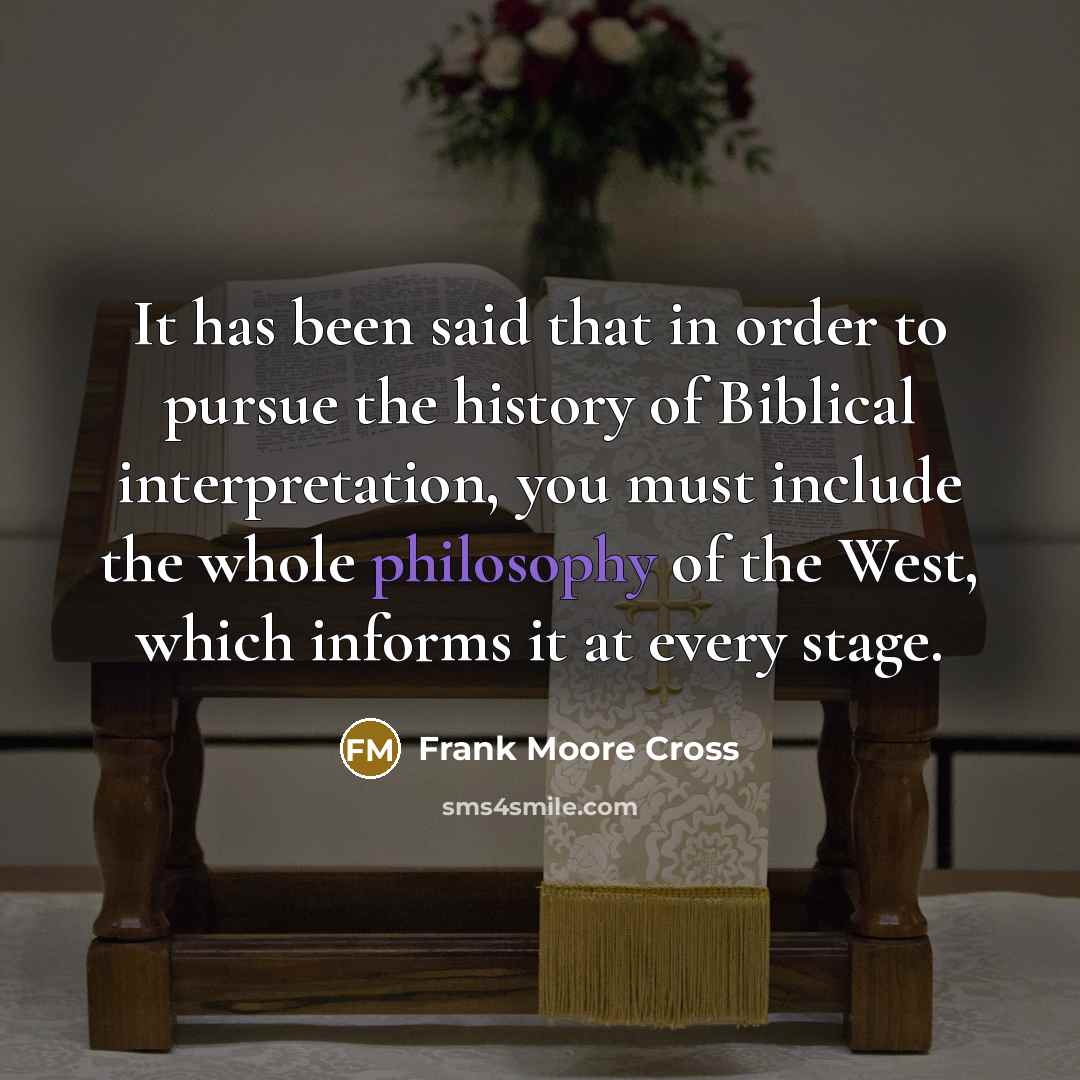 “It has been said that in order to pursue the…” quote by Frank Moore Cross
