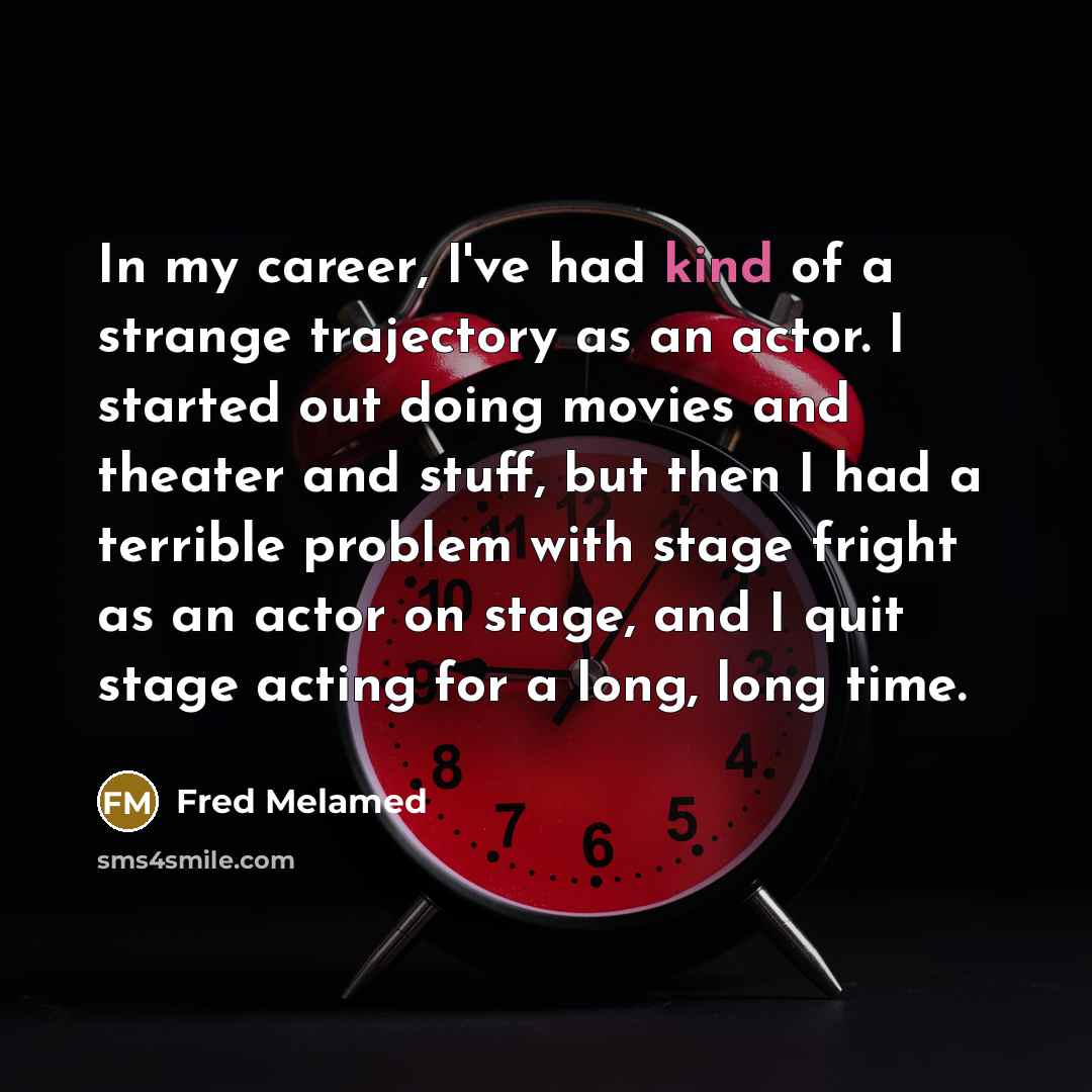 “In my career, I've had kind of a strange trajectory…” quote by Fred Melamed