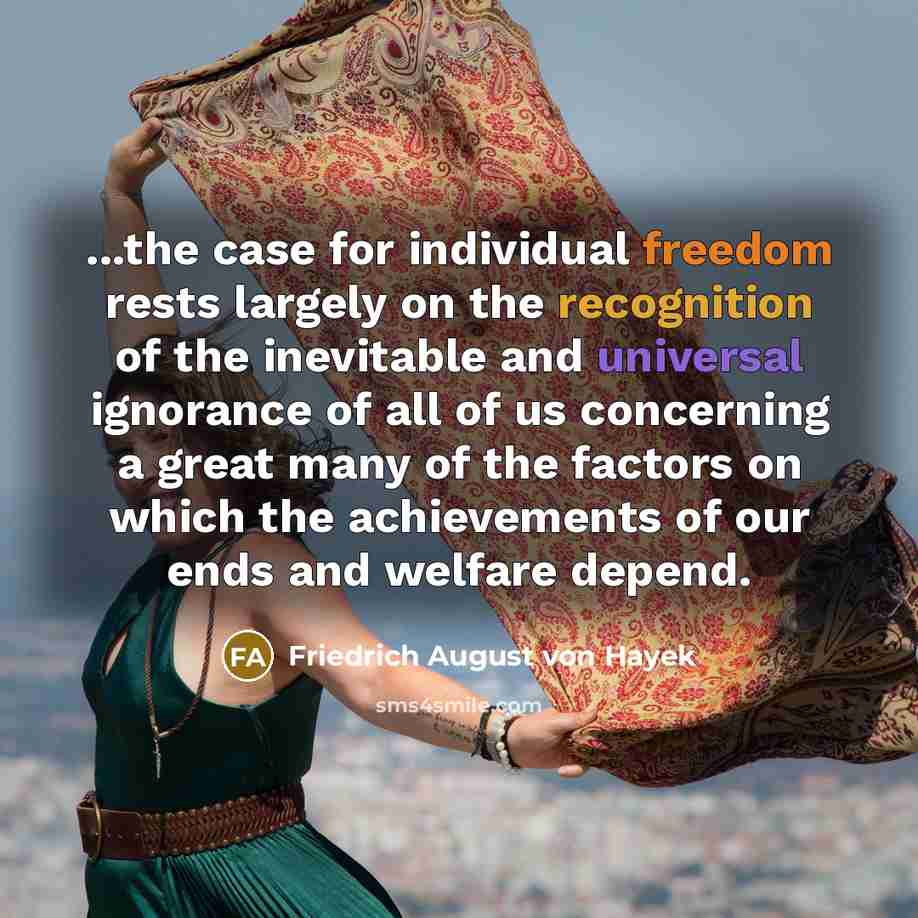 “...the case for individual freedom rests largely on the recognition…” quote by Friedrich August von Hayek