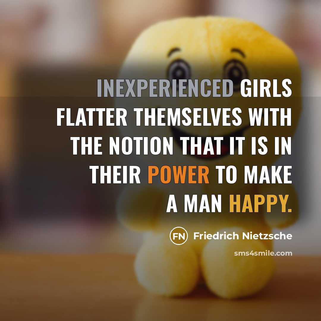“Inexperienced girls flatter themselves with the notion that it is…” quote by Friedrich Nietzsche