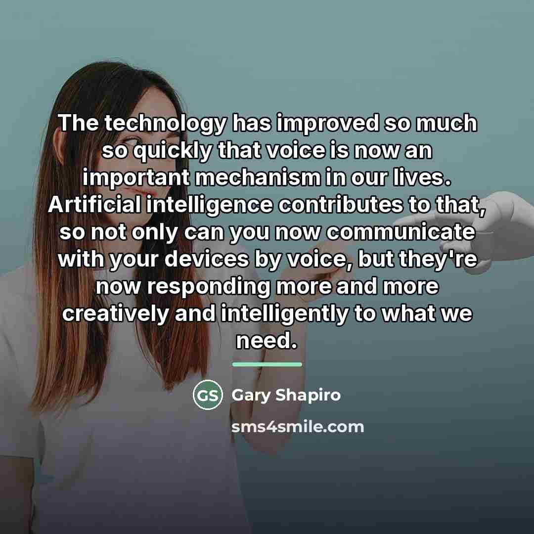 “The technology has improved so much so quickly that voice…” quote by Gary Shapiro