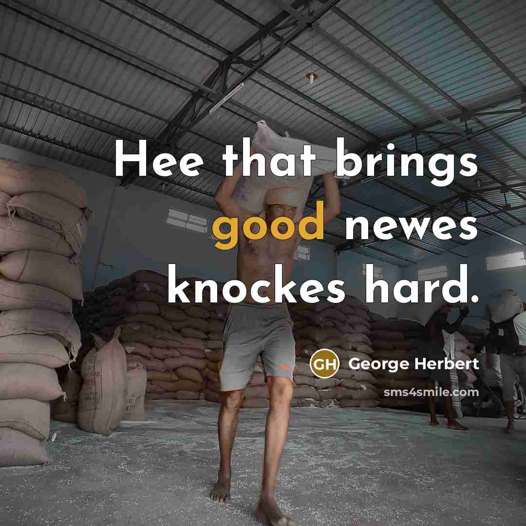 “Hee that brings good newes knockes hard.…” quote by George Herbert