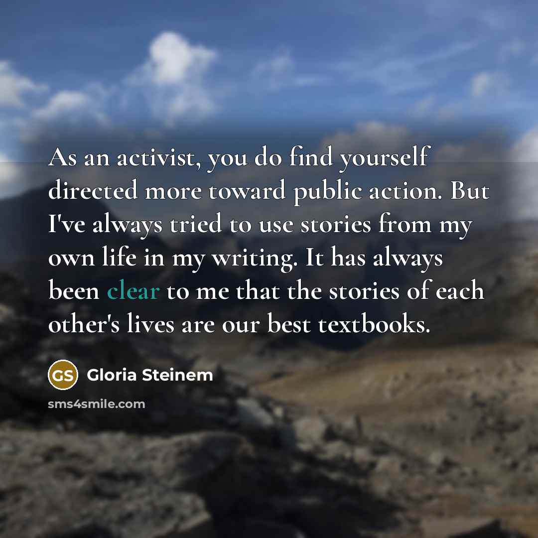 “As an activist, you do find yourself directed more toward…” quote by Gloria Steinem