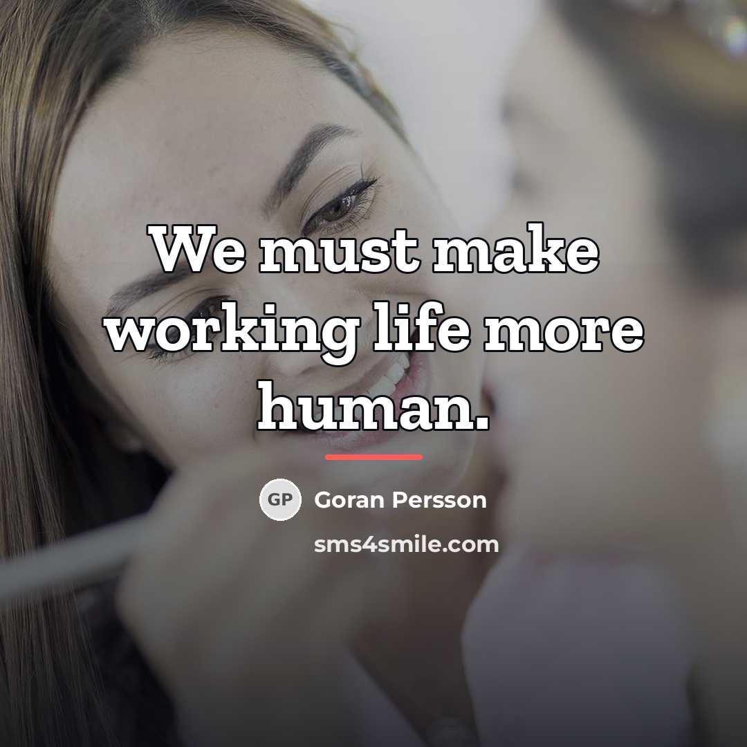 “We must make working life more human.…” quote by Goran Persson
