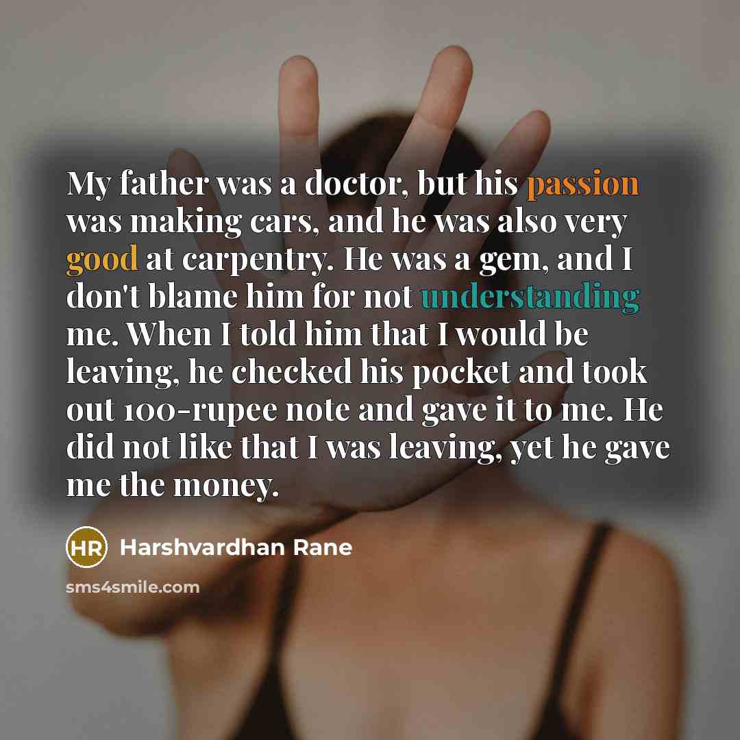 “My father was a doctor, but his passion was making…” quote by Harshvardhan Rane