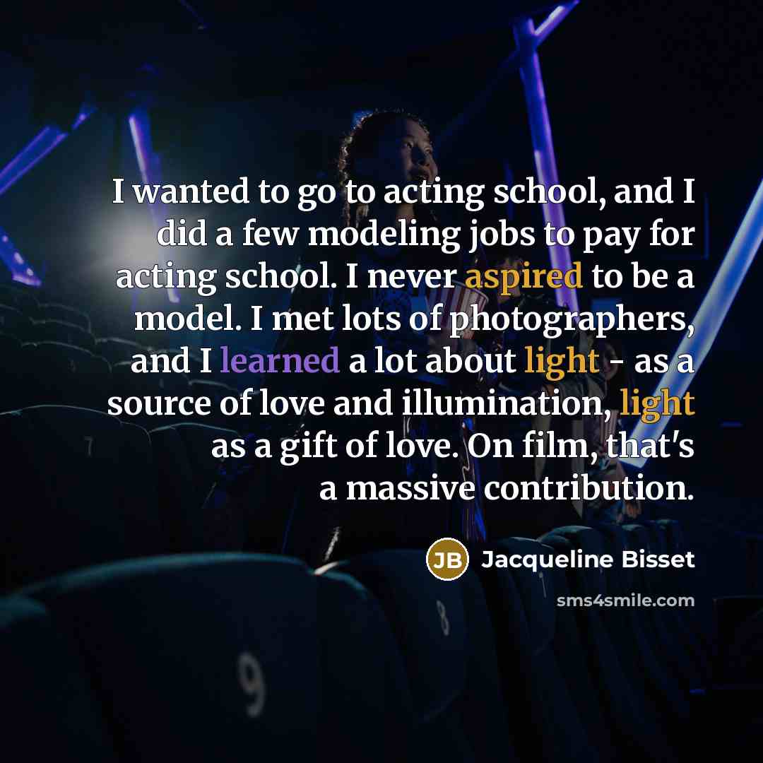 “I wanted to go to acting school, and I did…” quote by Jacqueline Bisset