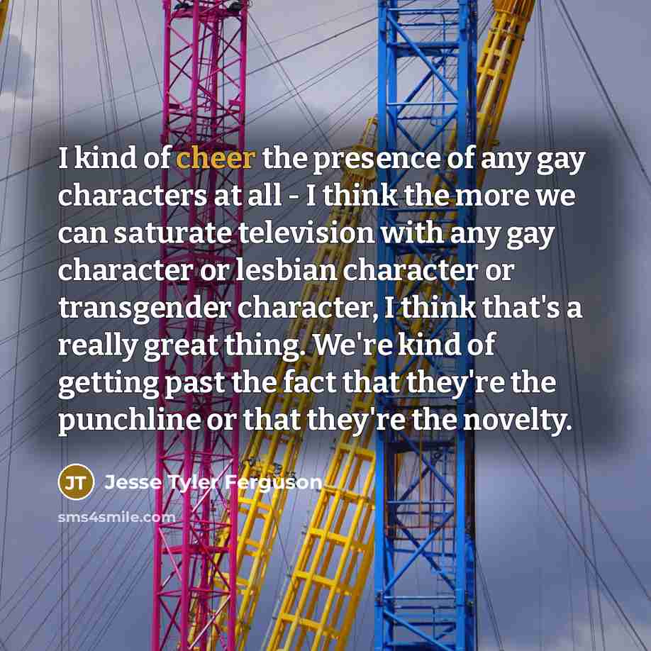“I kind of cheer the presence of any gay characters…” quote by Jesse Tyler Ferguson