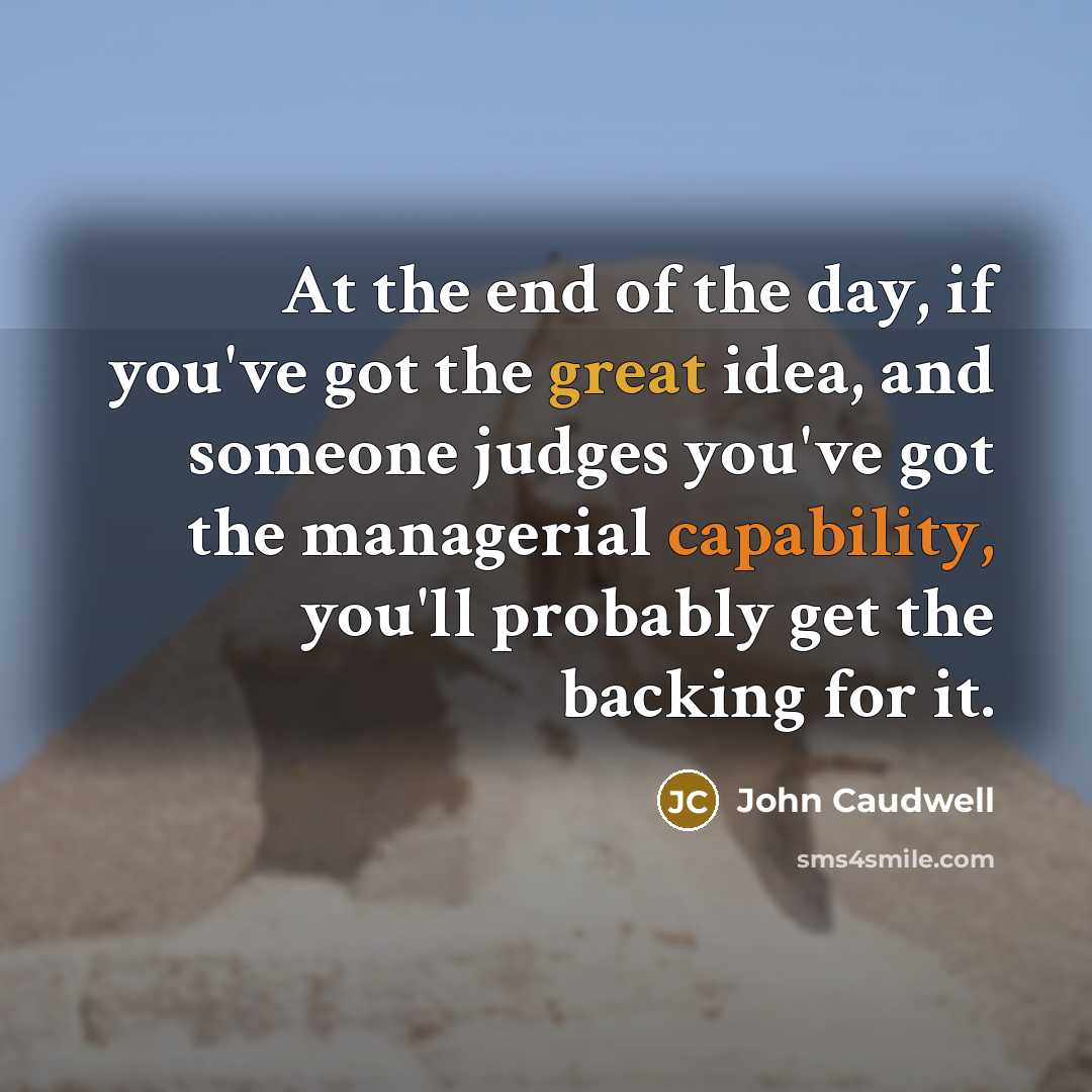 “At the end of the day, if you've got the…” quote by John Caudwell