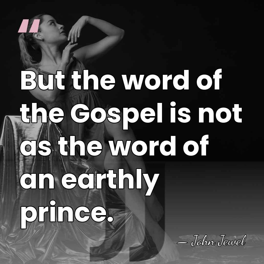But the word of the Gospel is not as the word of&hellip; - John Jewel