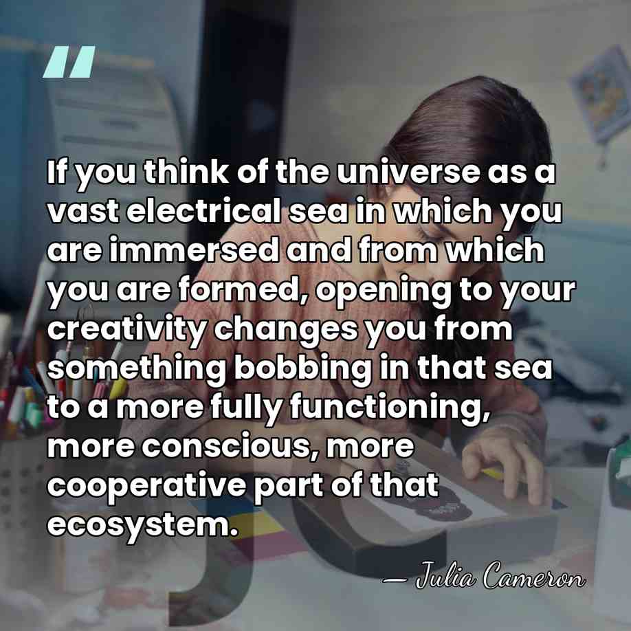 If you think of the universe as a vast electrical sea in&hellip; - Julia Cameron