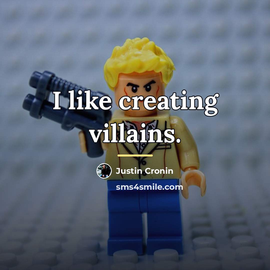 “I like creating villains.…” quote by Justin Cronin
