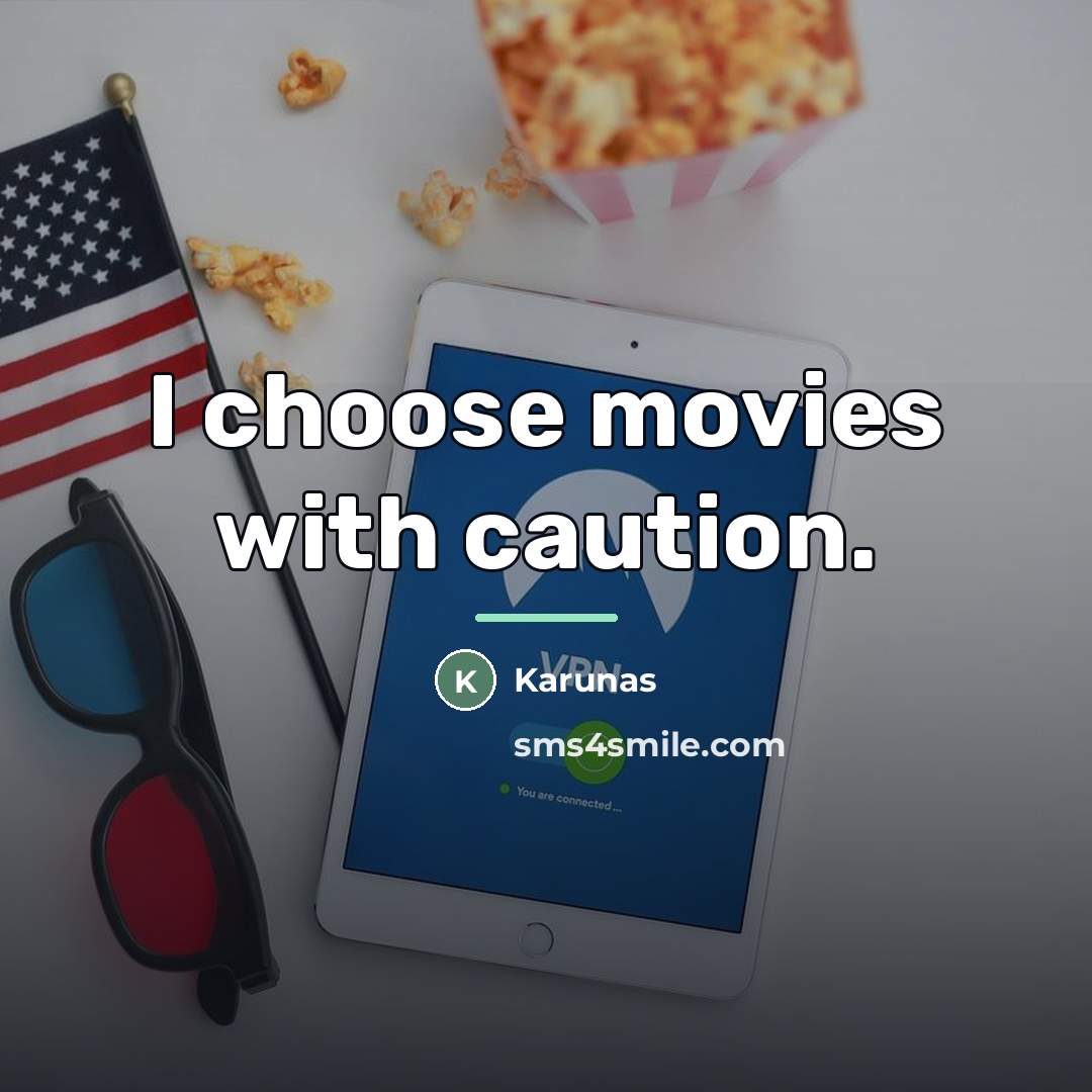 “I choose movies with caution.…” quote by Karunas