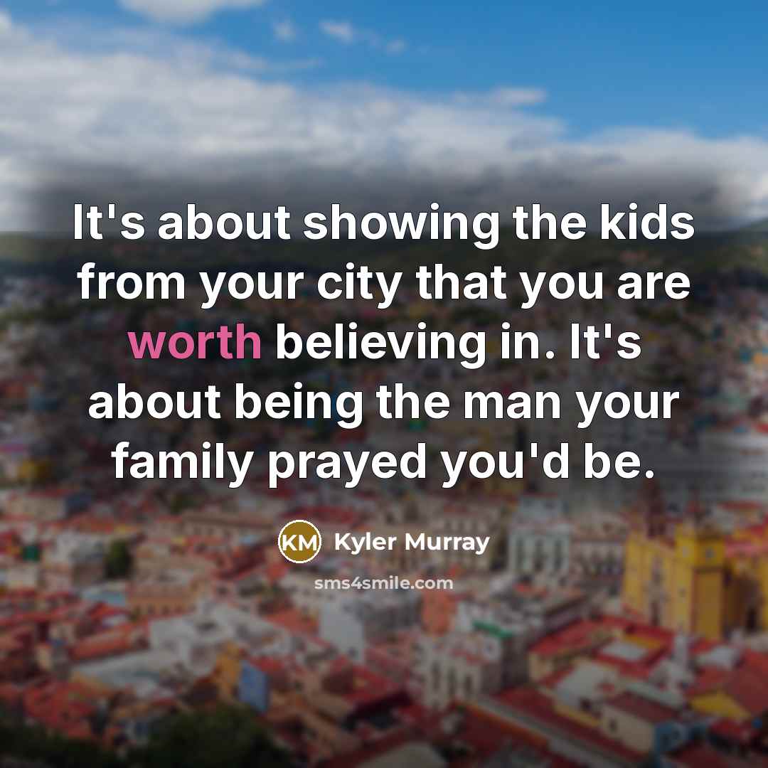“It's about showing the kids from your city that you…” quote by Kyler Murray