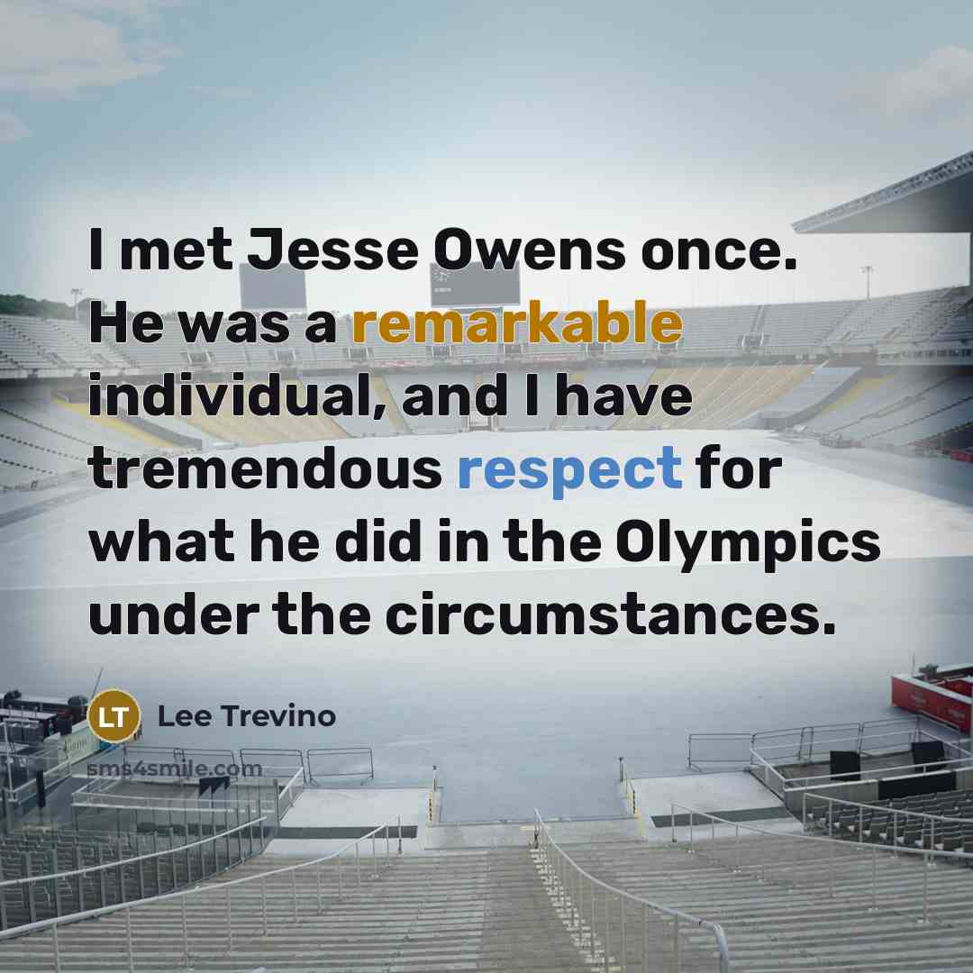 “I met Jesse Owens once. He was a remarkable individual,…” quote by Lee Trevino