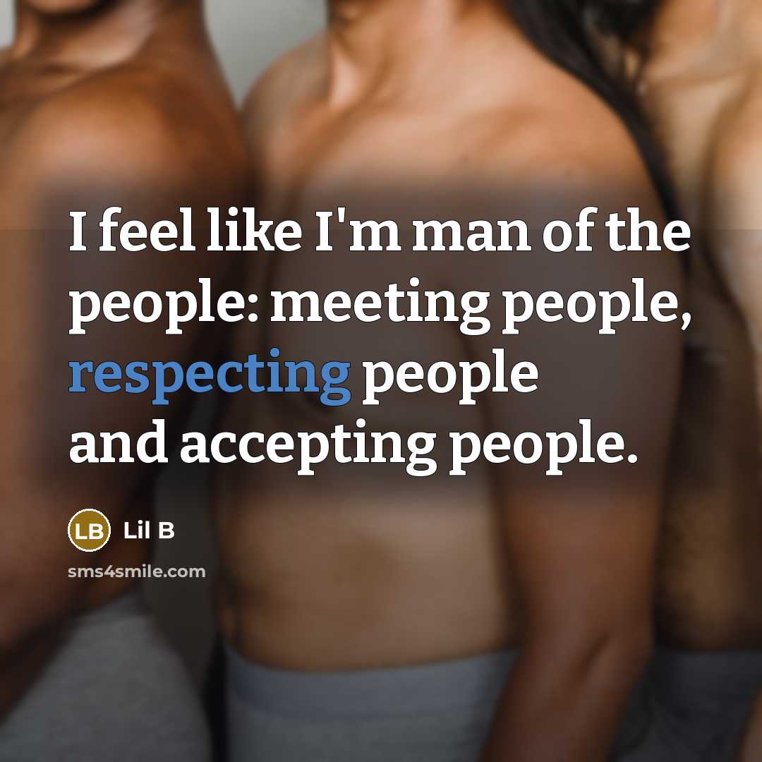 “I feel like I'm man of the people: meeting people,…” quote by Lil B