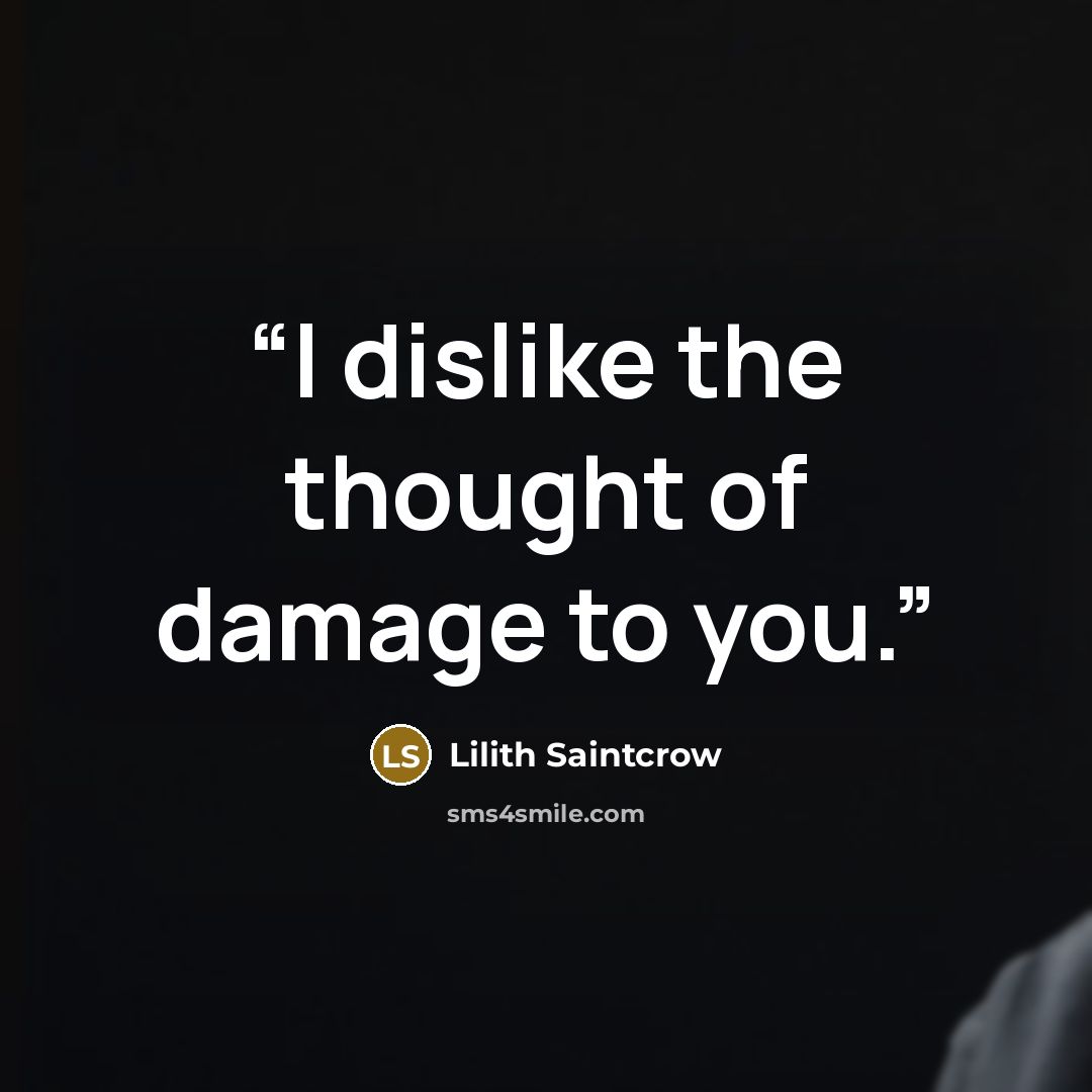 “I dislike the thought of damage to you.” quote by Lilith Saintcrow