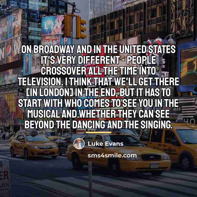 “On Broadway and in the United States it's very different…” quote by Luke Evans