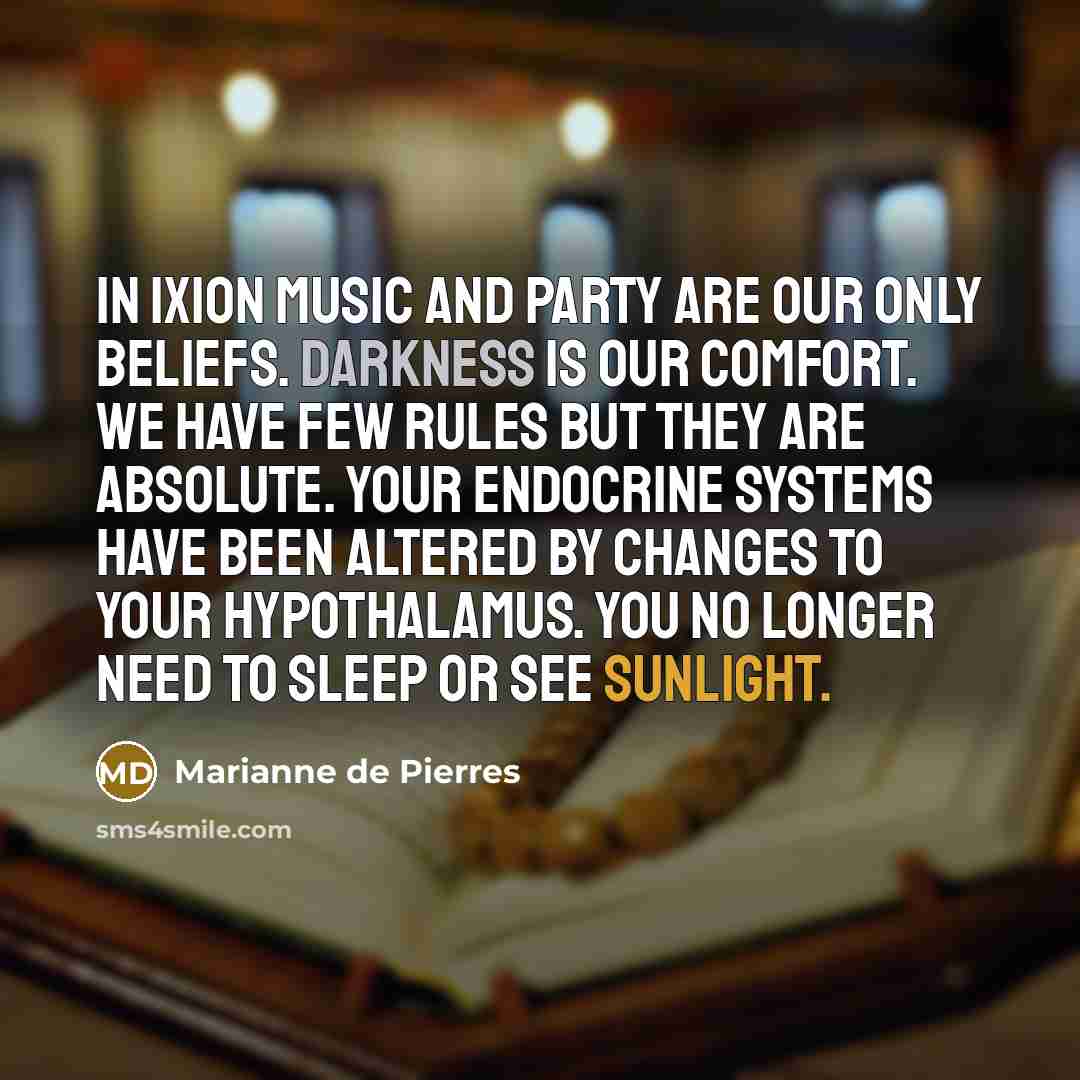 “In Ixion music and party are our only beliefs. Darkness…” quote by Marianne de Pierres
