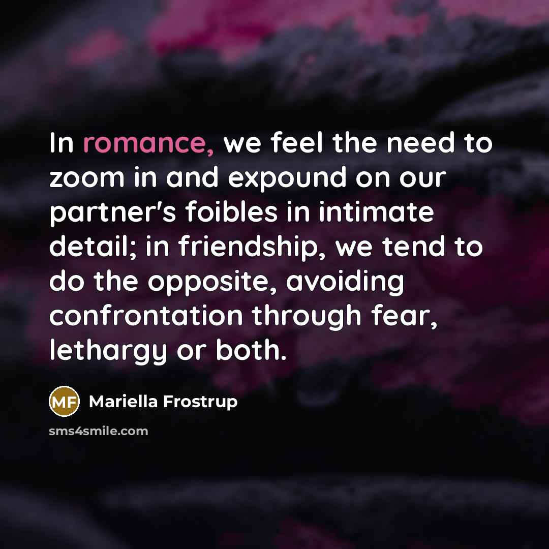 “In romance, we feel the need to zoom in and…” quote by Mariella Frostrup