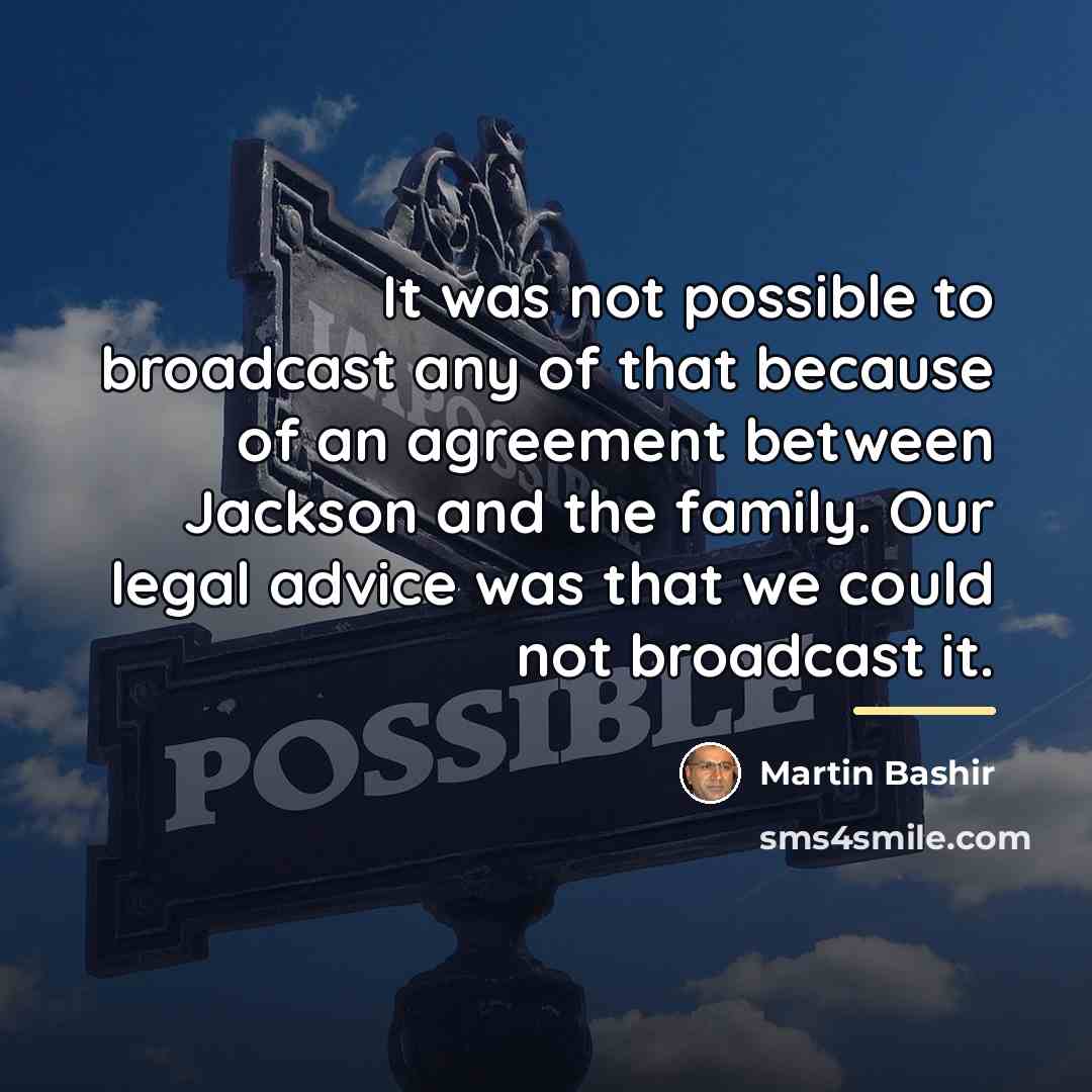 “It was not possible to broadcast any of that because…” quote by Martin Bashir