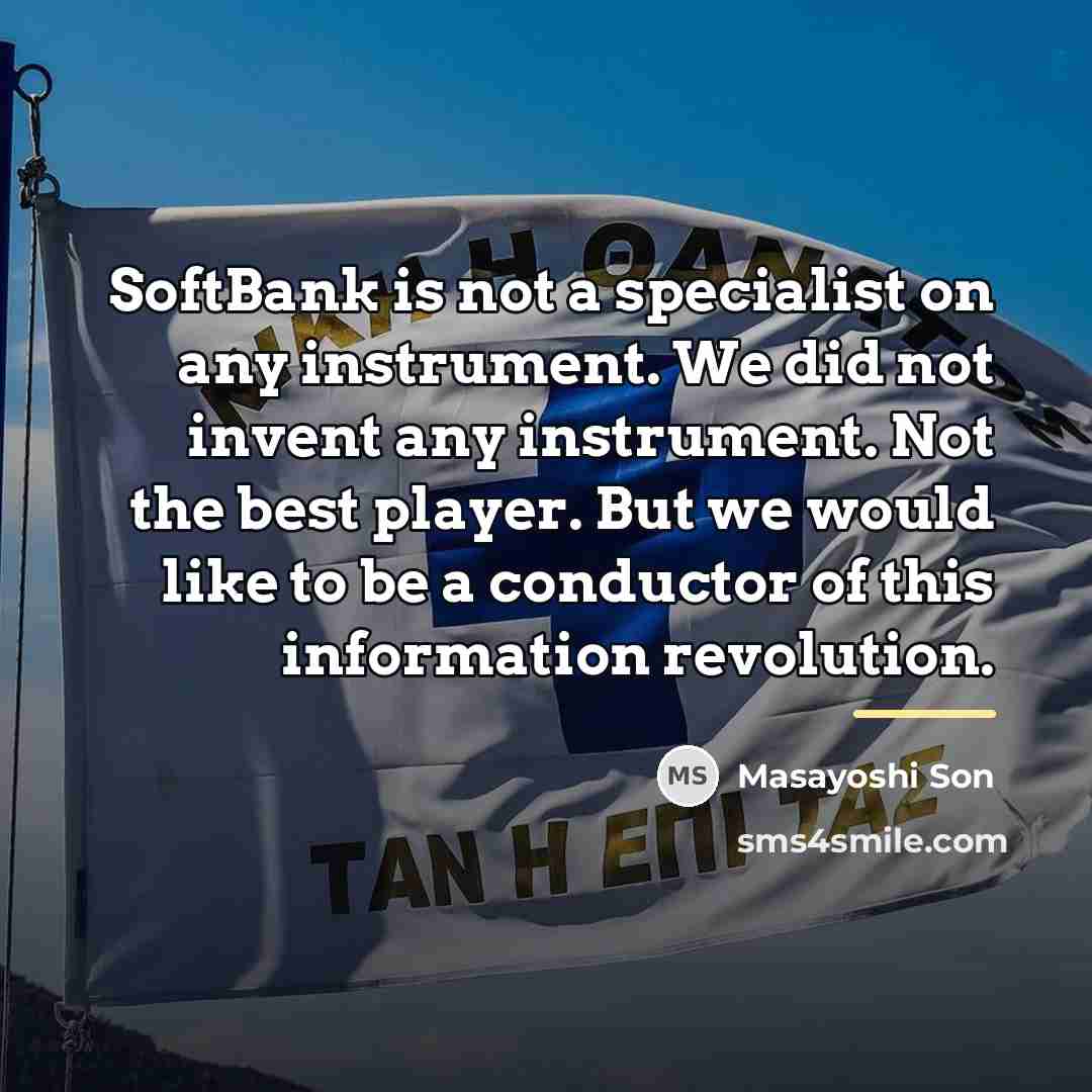 “SoftBank is not a specialist on any instrument. We did…” quote by Masayoshi Son
