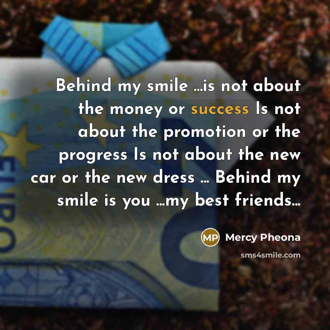 “Behind my smile ...is not about the money or success…” quote by Mercy Pheona