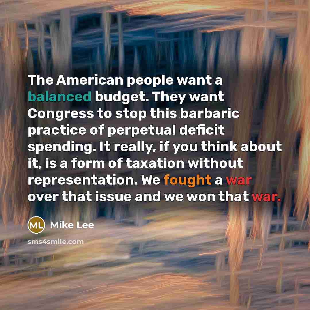 “The American people want a balanced budget. They want Congress…” quote by Mike Lee