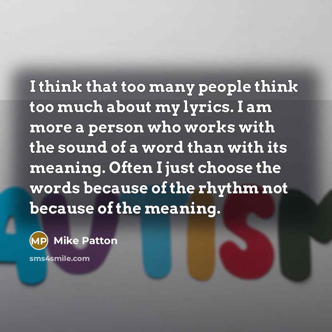 “I think that too many people think too much about…” quote by Mike Patton