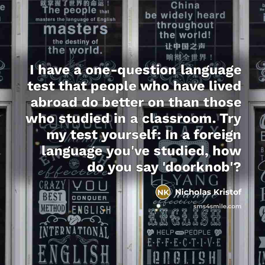 “I have a one-question language test that people who have…” quote by Nicholas Kristof