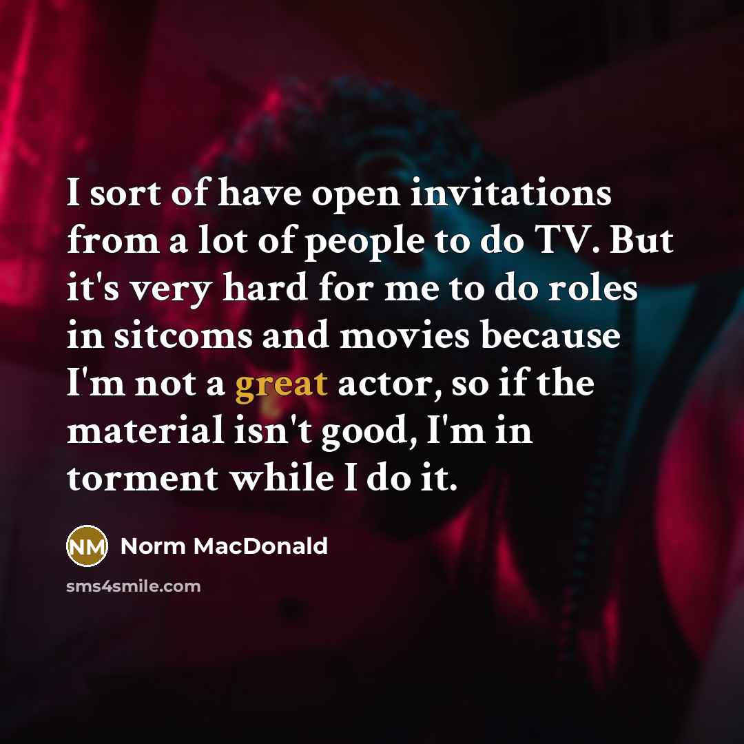 “I sort of have open invitations from a lot of…” quote by Norm MacDonald