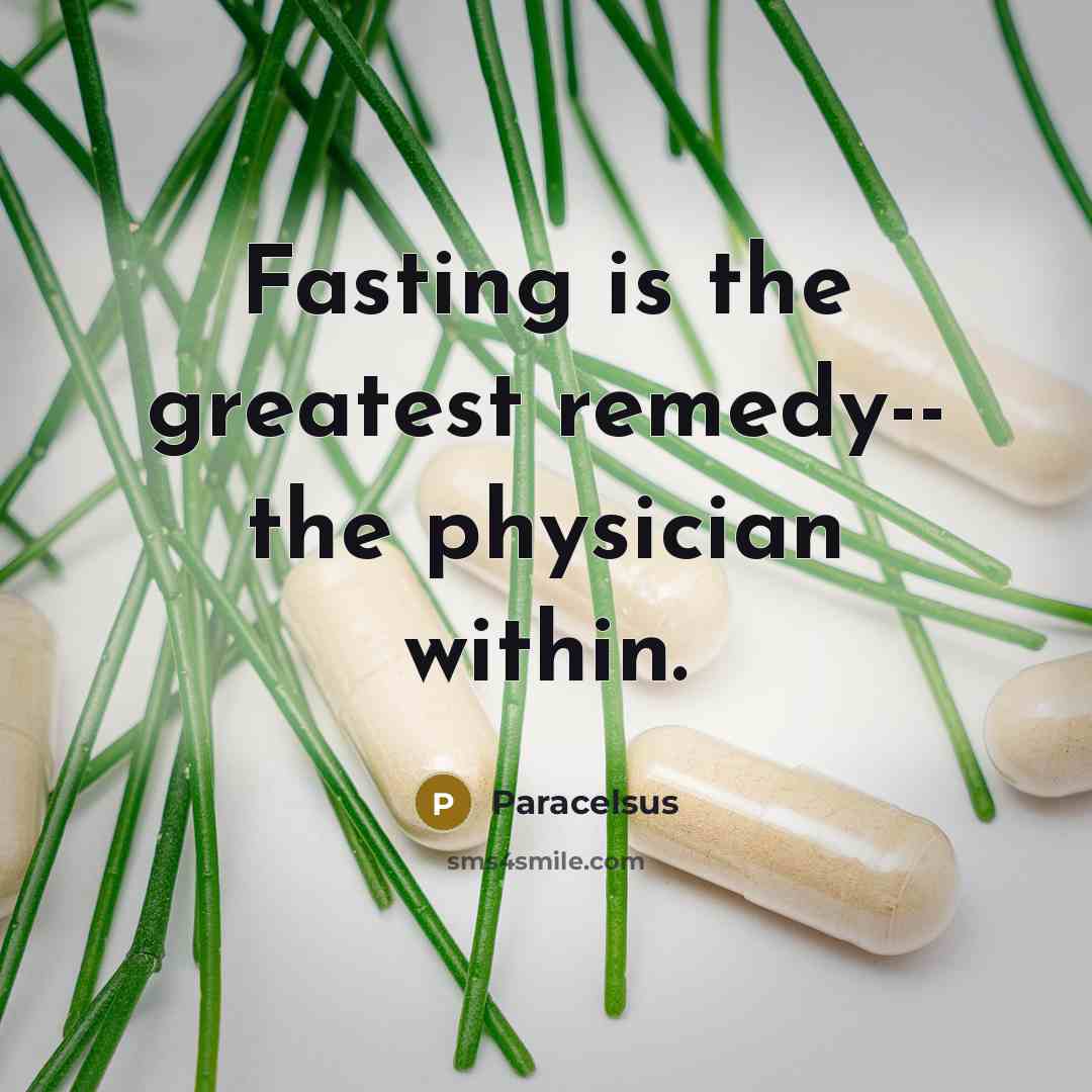 “Fasting is the greatest remedy-- the physician within.…” quote by Paracelsus