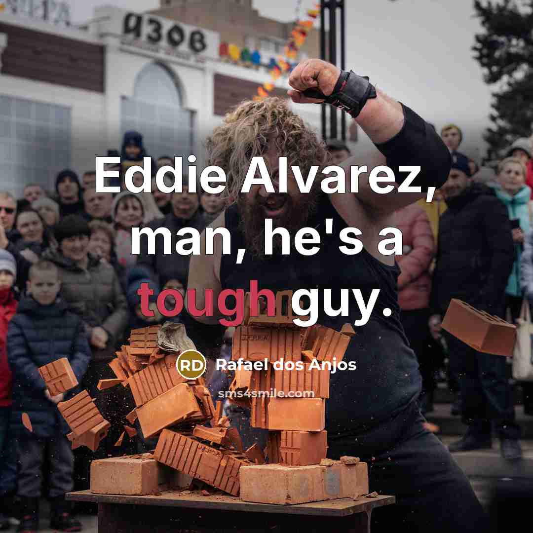 “Eddie Alvarez, man, he's a tough guy.…” quote by Rafael dos Anjos