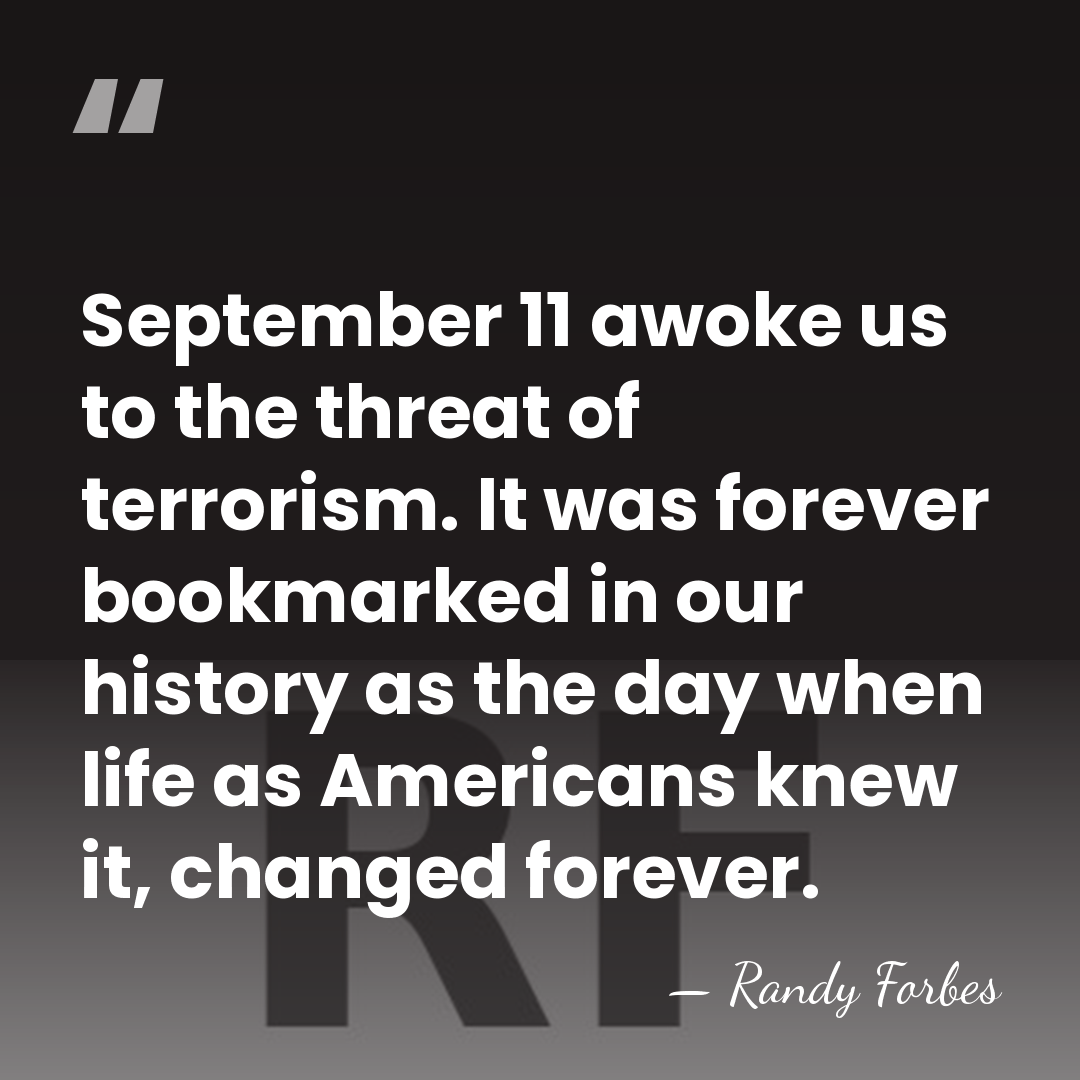 September 11 awoke us to the threat of terrorism. It was forever&hellip; - Randy Forbes