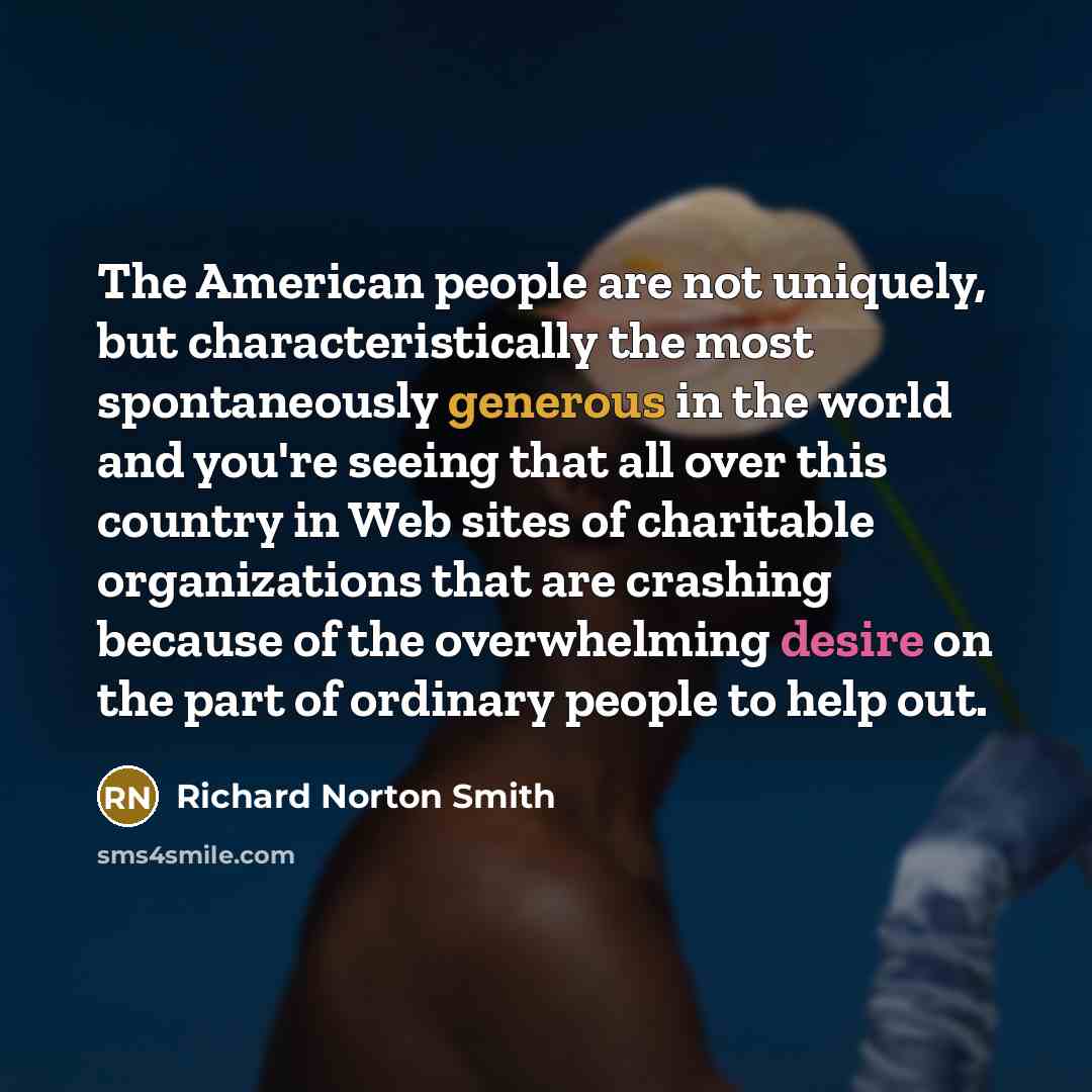 “The American people are not uniquely, but characteristically the most…” quote by Richard Norton Smith