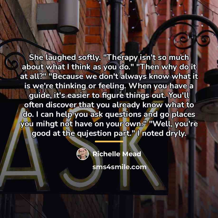 “She laughed softly. "Therapy isn't so much about what I…” quote by Richelle Mead