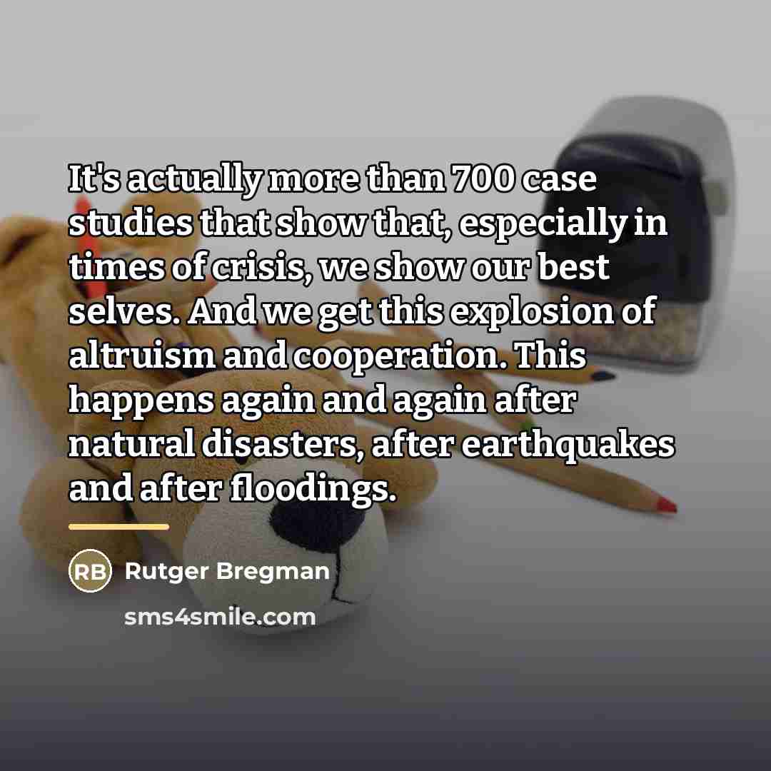 “It's actually more than 700 case studies that show that,…” quote by Rutger Bregman