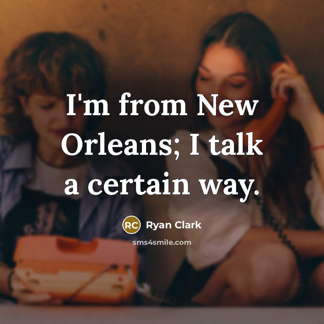 “I'm from New Orleans; I talk a certain way.…” quote by Ryan Clark