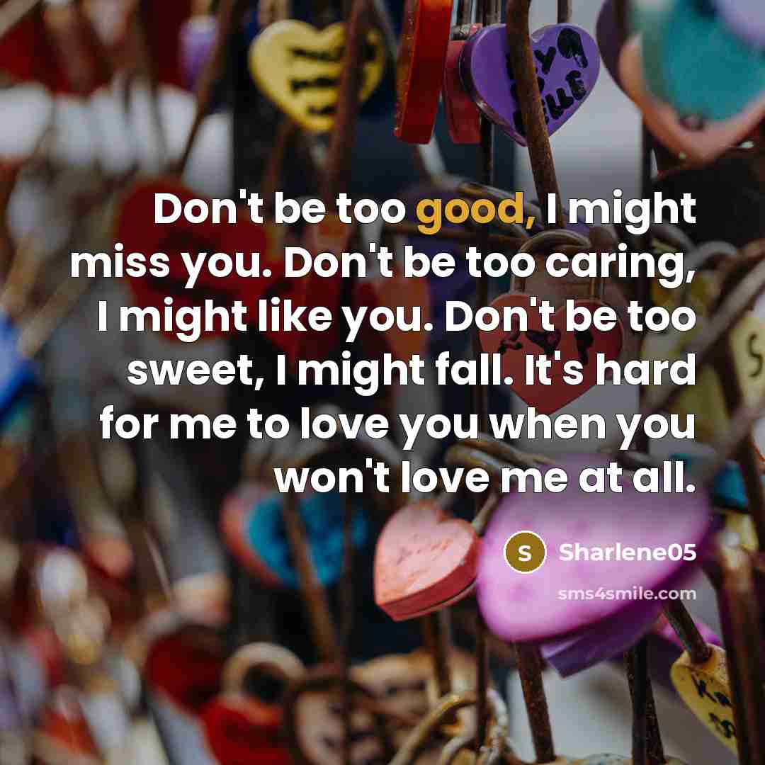“Don't be too good, I might miss you. Don't be…” quote by Sharlene05