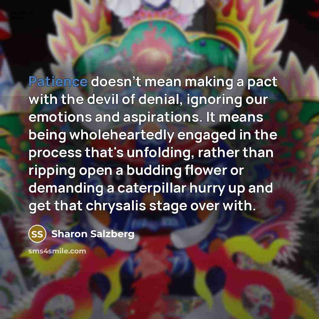 “Patience doesn't mean making a pact with the devil of…” quote by Sharon Salzberg