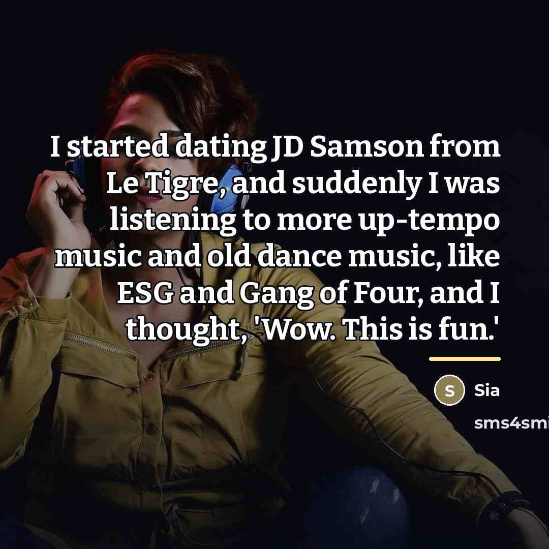 “I started dating JD Samson from Le Tigre, and suddenly…” quote by Sia