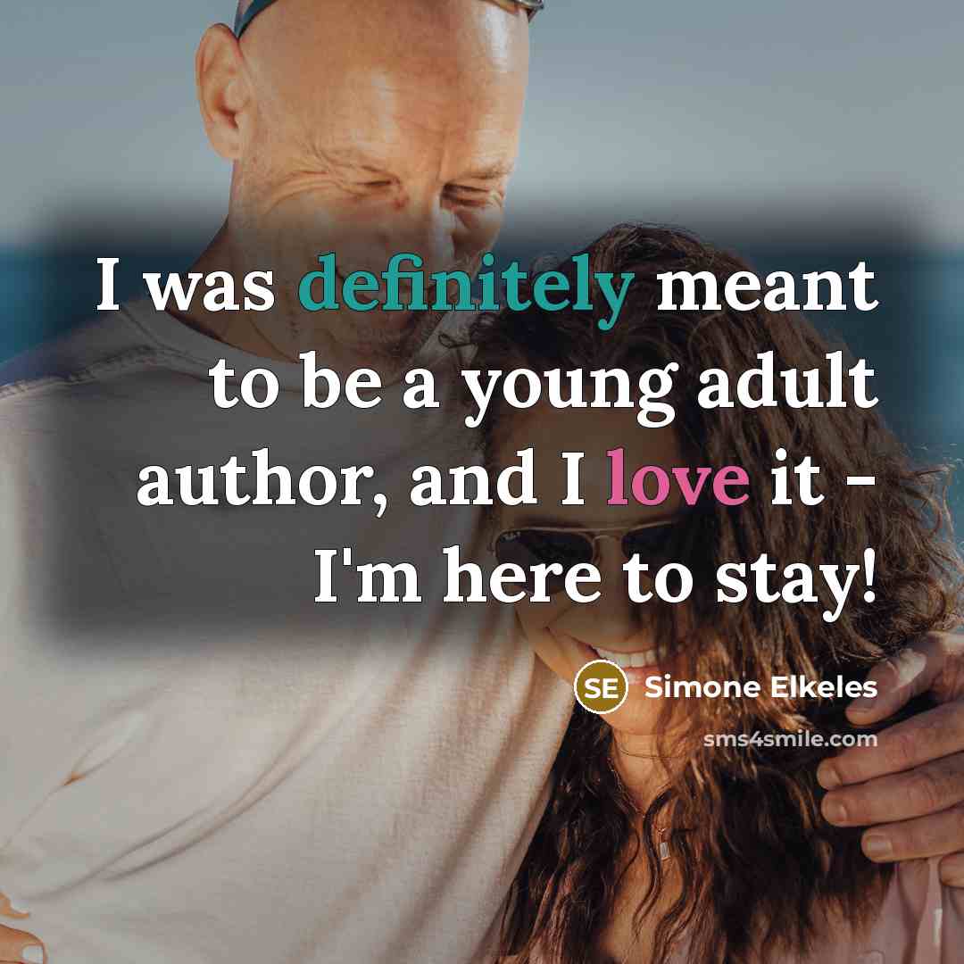 “I was definitely meant to be a young adult author,…” quote by Simone Elkeles