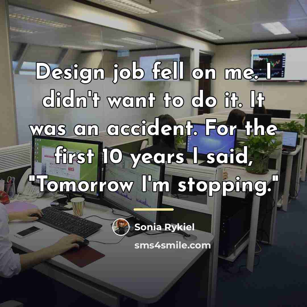 “Design job fell on me. I didn't want to do…” quote by Sonia Rykiel