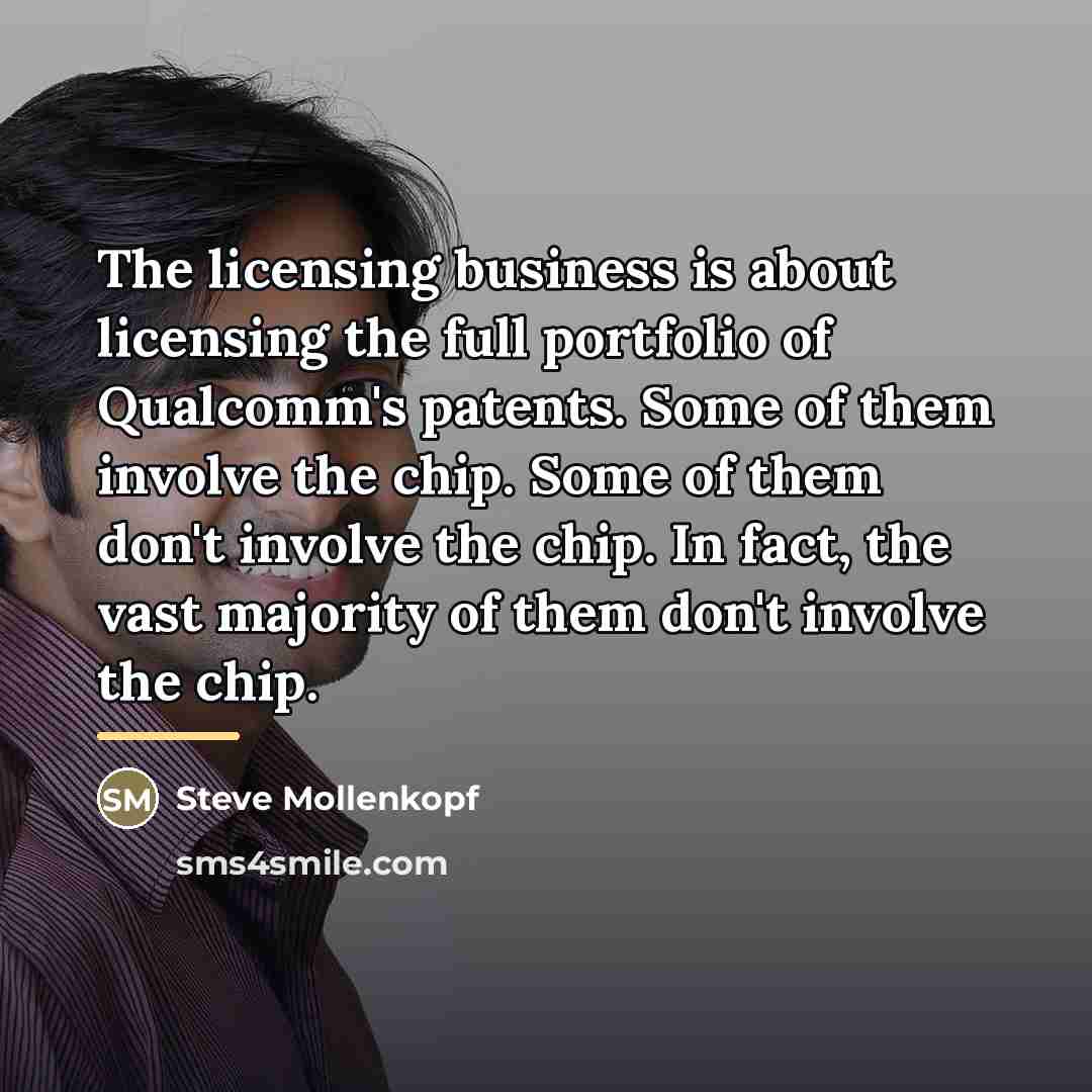 “The licensing business is about licensing the full portfolio of…” quote by Steve Mollenkopf