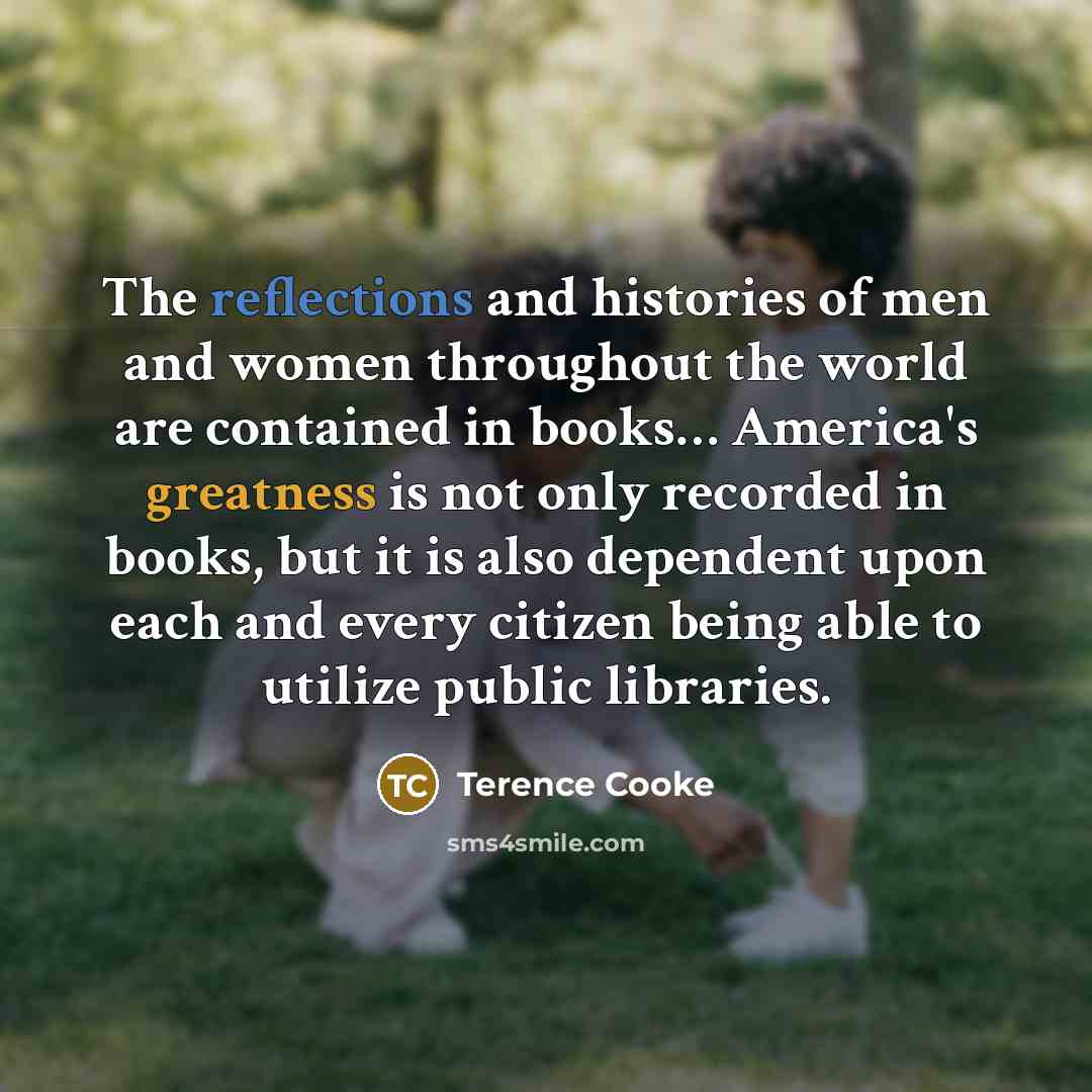 “The reflections and histories of men and women throughout the…” quote by Terence Cooke