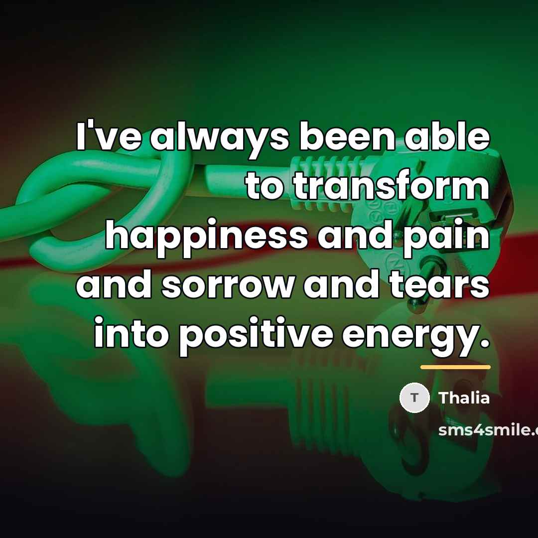“I've always been able to transform happiness and pain and…” quote by Thalia