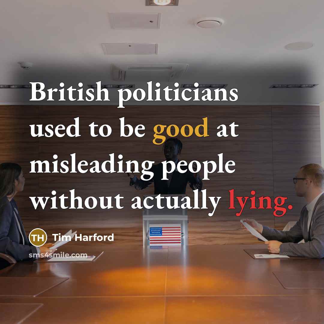 “British politicians used to be good at misleading people without…” quote by Tim Harford